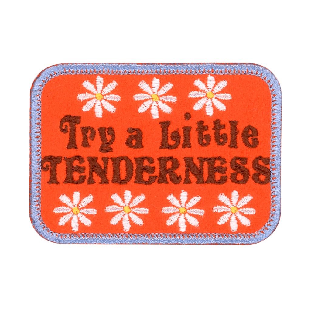 Try a Patch Ya Later Try a Little Tenderness Patch.